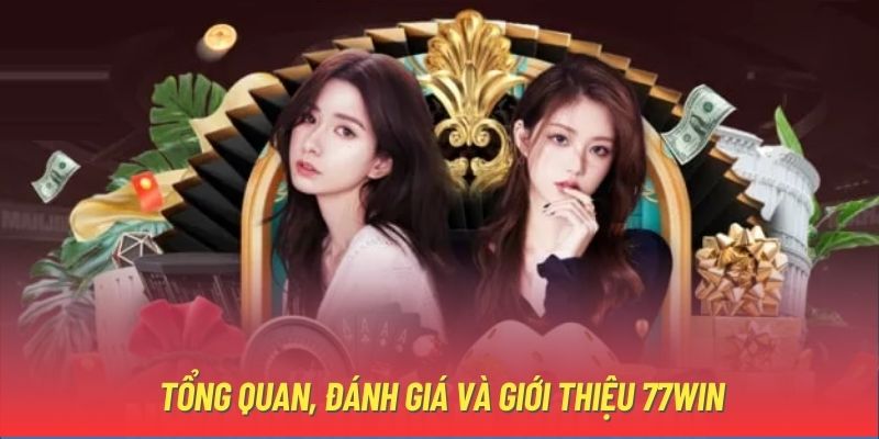 Tổng quan, đánh giá và giới thiệu 77win